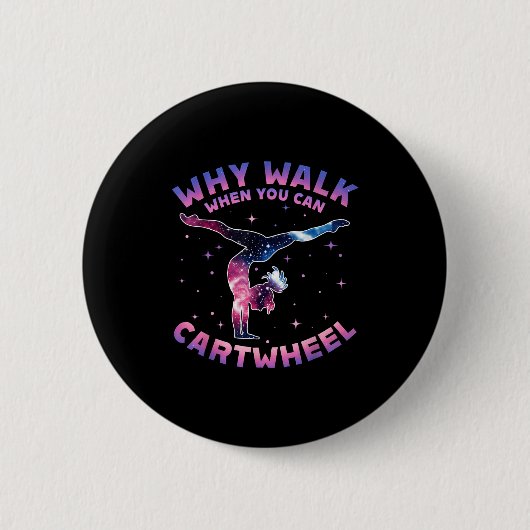 Why Walk When You Can Cartwheel Gymnast Gymnastic Ronde Button 5,7 Cm (Voorkant)