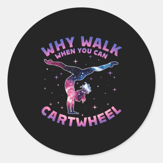 Why Walk When You Can Cartwheel Gymnast Gymnastic  Ronde Sticker (Voorkant)