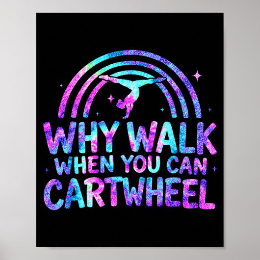 Why Walk When You Can Cartwheel Gymnastics Gymnast Poster (Voorkant)