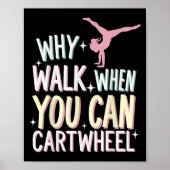 Why Walk When You Can Cartwheel  Poster (Voorkant)