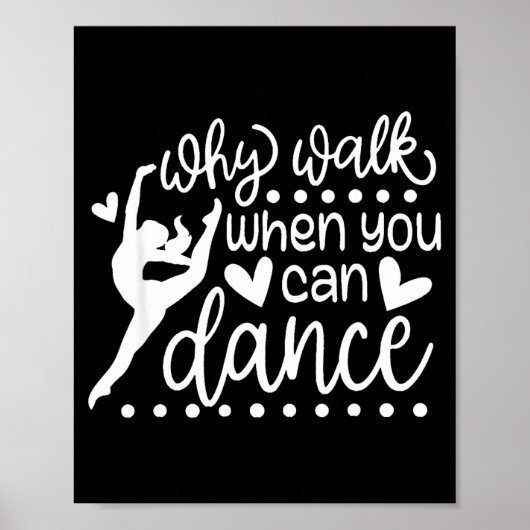 Why Walk When You Can Dance Cute Ballet Recital Poster (Voorkant)