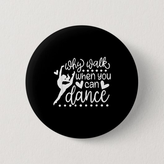 Why Walk When You Can Dance Cute Ballet Recital Ronde Button 5,7 Cm (Voorkant)