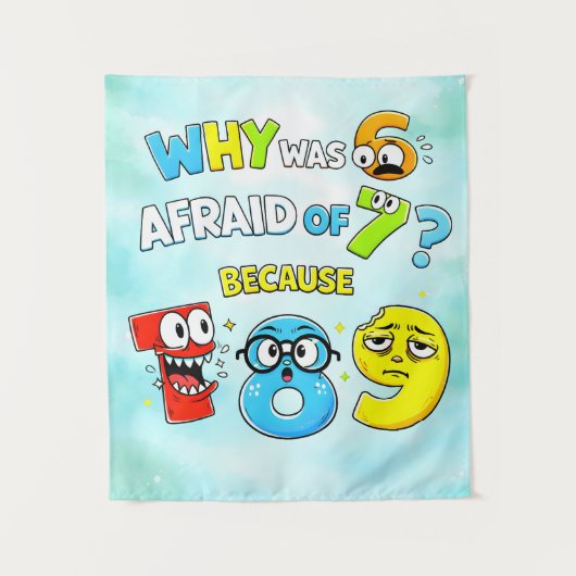Why Was 6 Afraid of 7 Funny Math Design Wandkleed (Voorkant)
