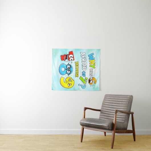 Why Was 6 Afraid of 7 Funny Math Design Wandkleed (In Situ (horizontaal))