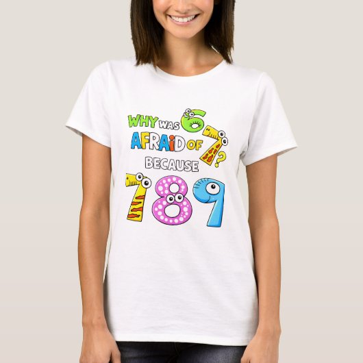 Why Was 6 Afraid of 7 Funny Math T Shirt (Voorkant)