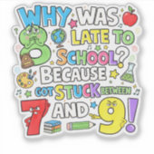 Why Was 8 Late Maths Joke Sticker for Kids UK (Voorkant)