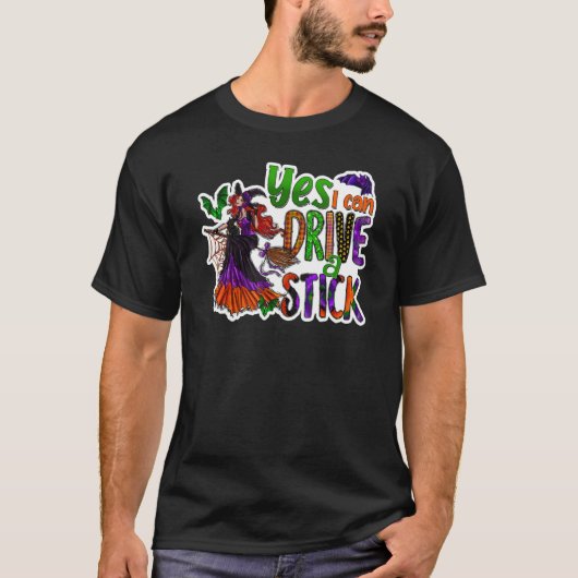 Why Yes Actually I Can Drive A Stick 1 T-shirt (Voorkant)