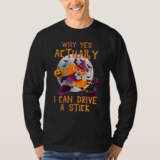 Why Yes Actually I Can Drive A Stick Cute Hallowee T-shirt (Voorkant)