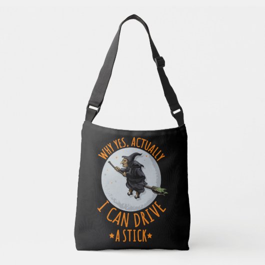 Why Yes Actually I Can Drive A Stick Funny Witch Crossbody Tas (Voorkant)