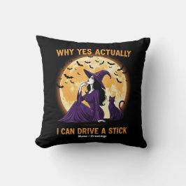 Why Yes, Actually, I Can Drive a Stick Funny Witch Kussen
