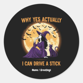 Why Yes, Actually, I Can Drive a Stick Funny Witch Ronde Sticker