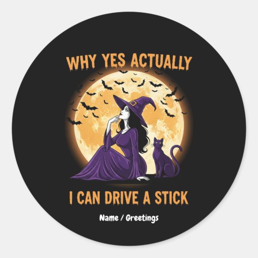 Why Yes, Actually, I Can Drive a Stick Funny Witch Ronde Sticker (Voorkant)