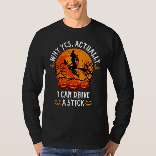 Why Yes Actually I Can Drive A Stick Halloween T-shirt (Voorkant)