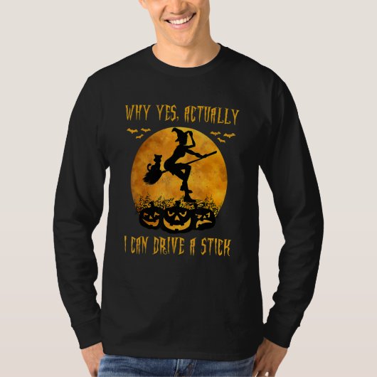 Why Yes Actually I Can Drive a Stick  Halloween Wi T-shirt (Voorkant)