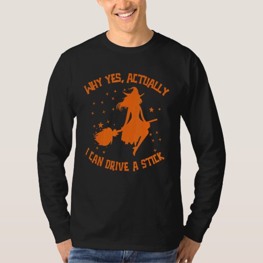 Why Yes Actually I Can Drive A Stick Halloween Wit T-shirt (Voorkant)