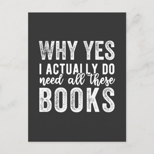 Why Yes, I Actually Do Need All These Books Briefkaart (Voorkant)