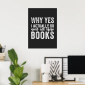 Why Yes, I Actually Do Need All These Books Poster (Thuiskantoor)