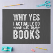 Why Yes, I Actually Do Need All These Books Tissuepapier (Craft)