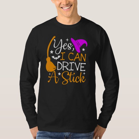 Why Yes I Can Drive A Stick   Halloween Witch T-shirt (Voorkant)