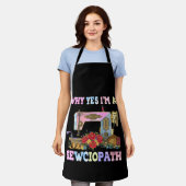 Why Yes I'm A Sewciopath Sewing Quilts Schort (Gedragen)