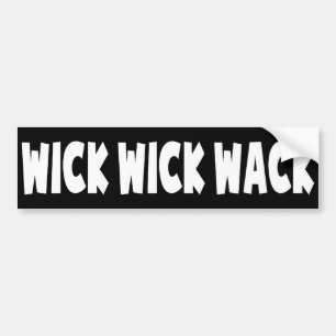 Wick Wick Wack Bumpersticker