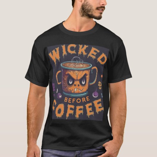 Wicked Before Coffee T-shirt ontwerp. (Voorkant)