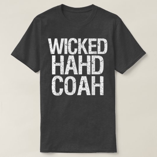 Wicked Hahd CoahFunny Boston Massachusetts Accent T-shirt (Design voorkant)
