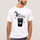Wicked Without Coffee – Funny Witchy Coffee Lover  T-shirt (Voorkant)