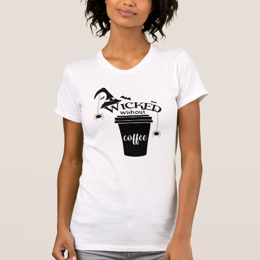 Wicked Without Coffee – Funny Witchy Coffee Lover T-shirt (Voorkant)