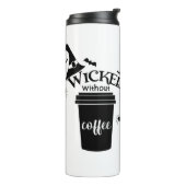 Wicked Without Coffee – Funny Witchy Coffee Lover  Thermosbeker (Gedraaid links)