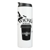Wicked Without Coffee – Funny Witchy Coffee Lover  Thermosbeker (Geroteerd rechts)