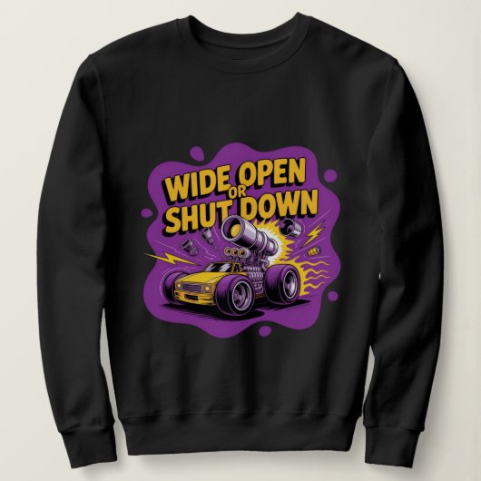 Wide Open Of Afsluiten Funny Drag Racing Car T-Shi Trui (Design voorkant)