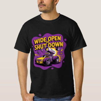 Wide Open Of Stoppen Funny Drag Racing Car T-Shirt