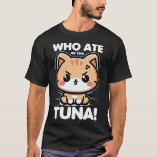 Wie at al de tonijn Boze Schattigee kat Grappig T-shirt