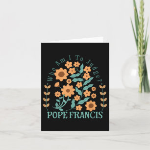 Wie ben ik om Paus Franciscus te beoordelen Geen o Kaart
