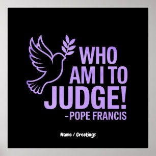 Wie ben ik om paus Franciscus te beoordelen Insp Poster