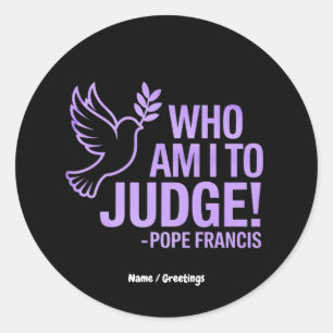 Wie ben ik om paus Franciscus te beoordelen Insp Ronde Sticker