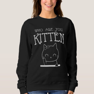 Wie Ben Je Kitten Ben Je Kitten Mij Juist Nu Trui