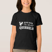 Wie Bestuurt De Wereld? Eekhoorns Tri-Blend Shirt (Voorkant)