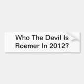 Wie de duivel is Roemer in 2012 Bumpersticker (Voorkant)