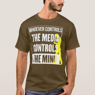 Wie de media controleert, controleert de geest t-shirt