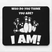 Wie denk je dat je bent, ik ben  Bowling Muismat (Voorkant)