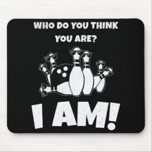 Wie denk je dat je bent, ik ben  Bowling Muismat