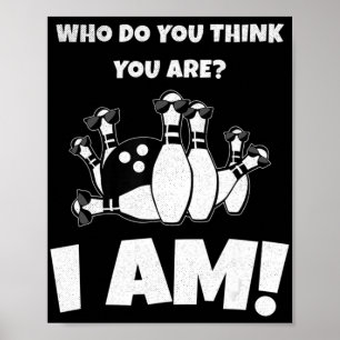 Wie denk je dat je bent, ik ben Bowling Poster
