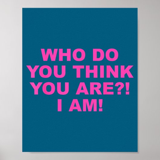 Wie denk je dat je bent! ik ben! grappig ontwerp  poster (Voorkant)