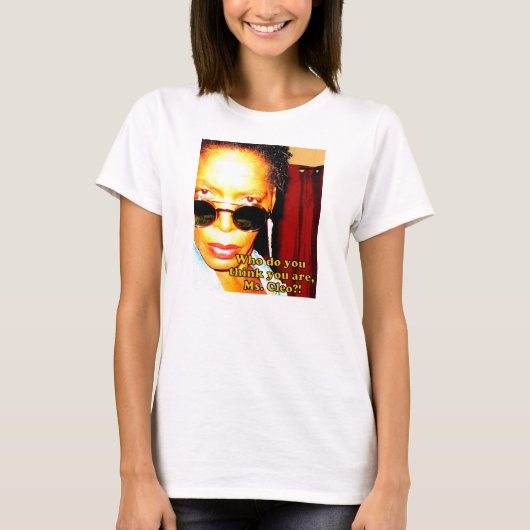 Wie denk je wel, Ms Cleo? T-shirt (Voorkant)