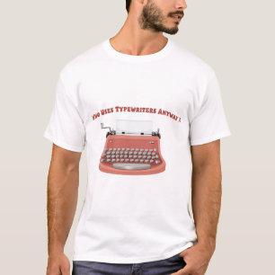 Wie gebruikt Typewriters? Professionele schrijvers T-shirt
