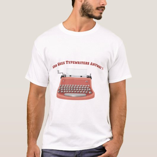 Wie gebruikt Typewriters? Professionele schrijvers T-shirt (Voorkant)