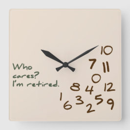 Wie geeft er om? Ik ben met pensioen. Vierkante Klok