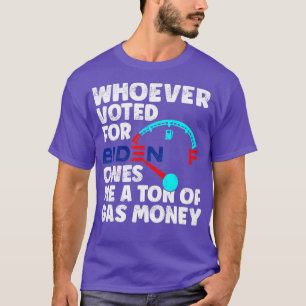 Wie gestemd heeft, is me een ton gasgeld schuldig t-shirt